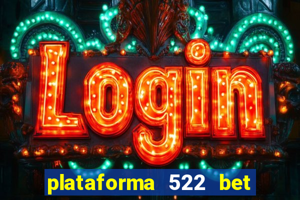 plataforma 522 bet 茅 confi谩vel